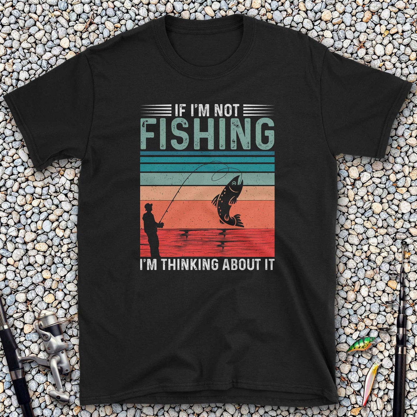 If I'm Not Fishing, I'm Thinking About It T-Shirt