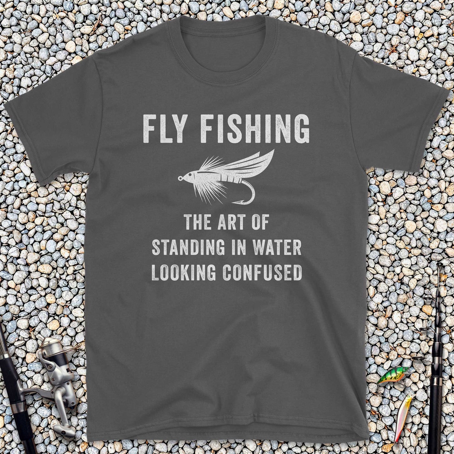 Fly Fishing The Art of Standing in Water Looking Confused T-Shirt