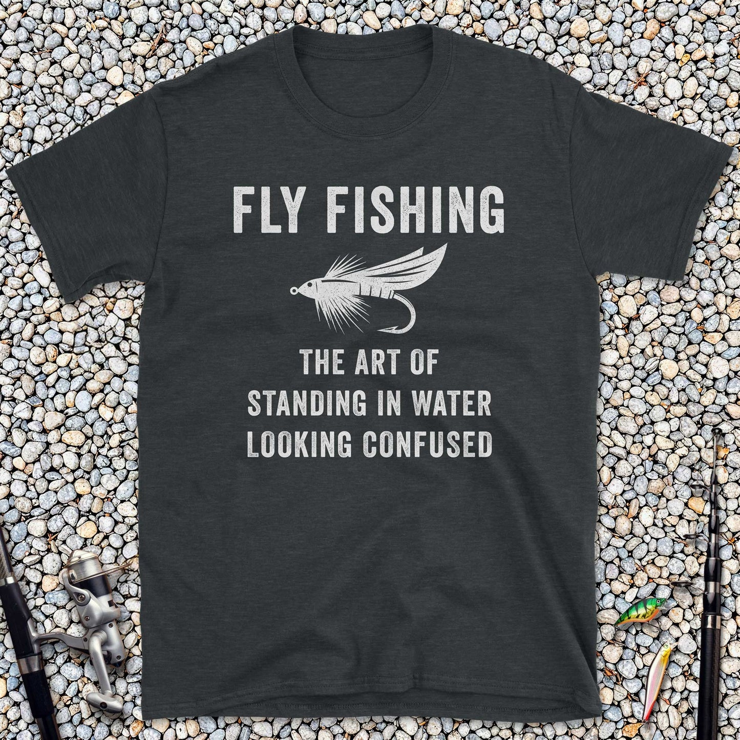 Fly Fishing The Art of Standing in Water Looking Confused T-Shirt