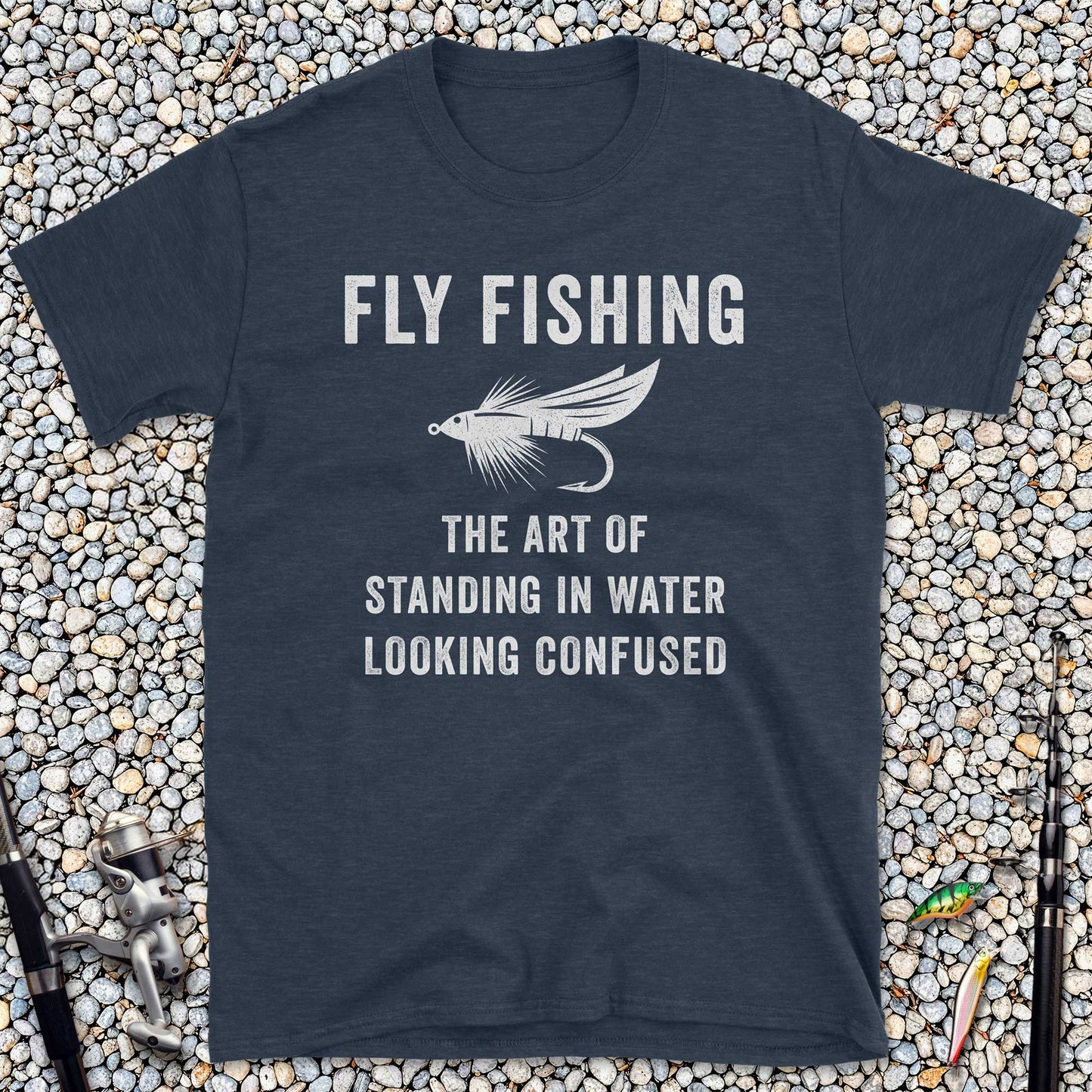 Fly Fishing The Art of Standing in Water Looking Confused T-Shirt