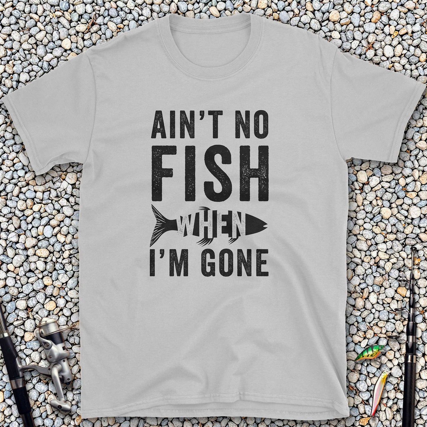 Ain't No Fish When I'm Gone T-Shirt