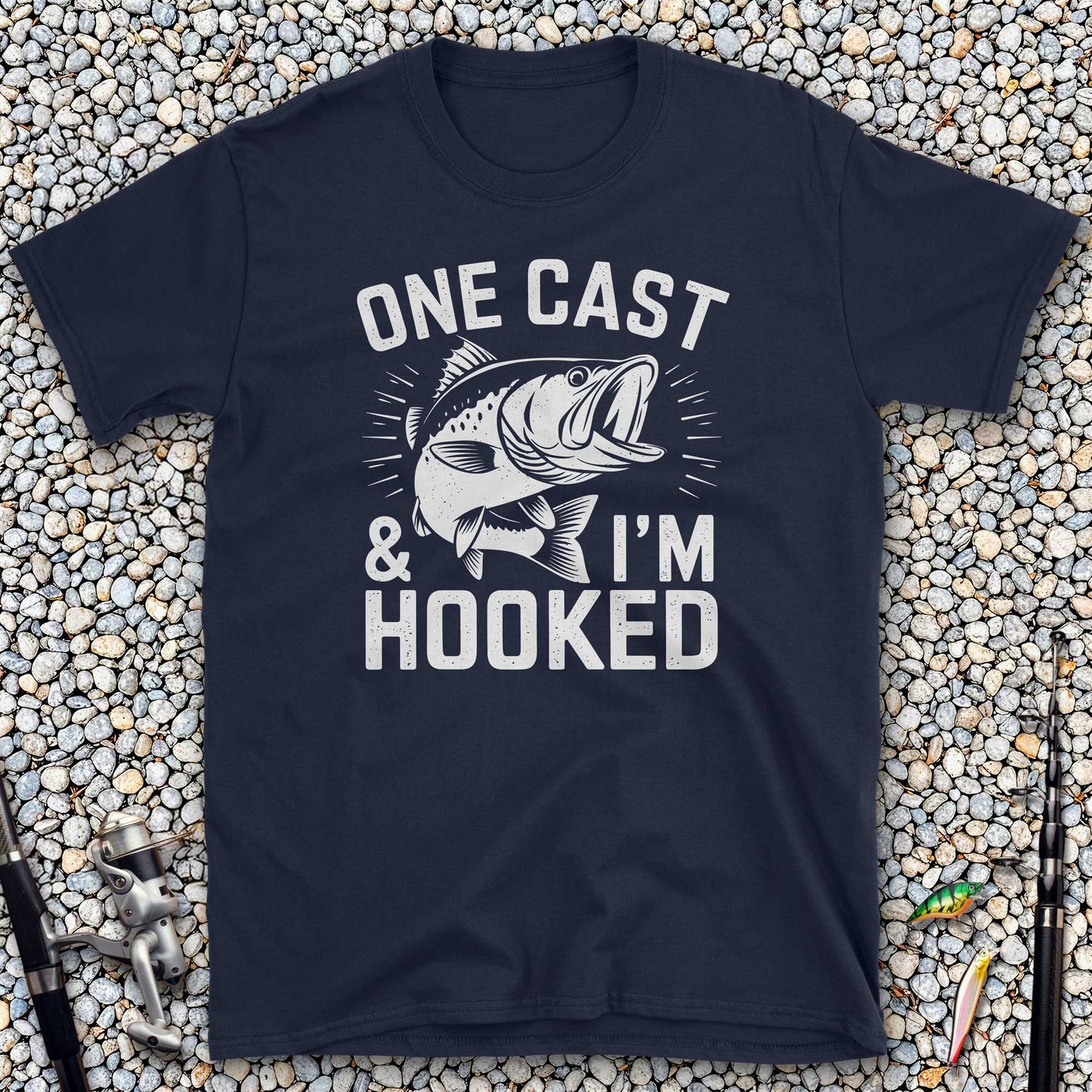 One Cast & I'm Hooked T-Shirt