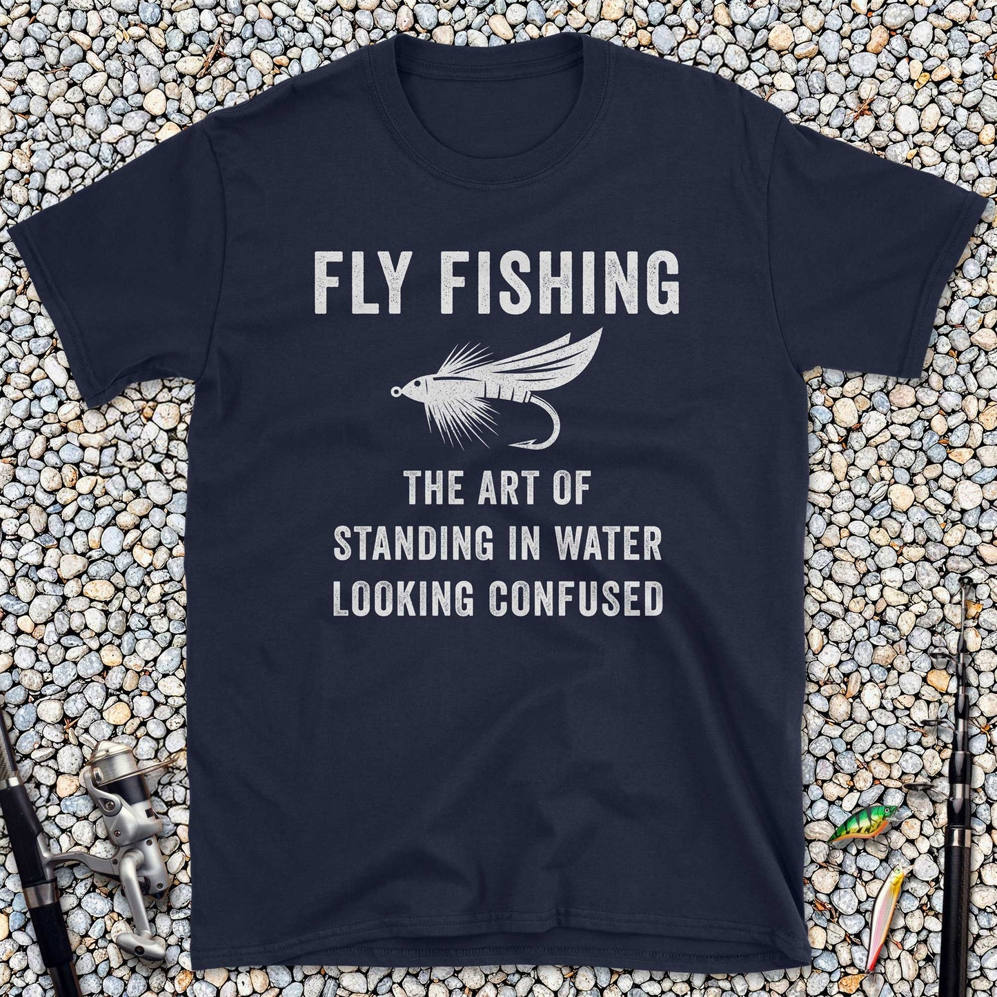 Fly Fishing The Art of Standing in Water Looking Confused T-Shirt