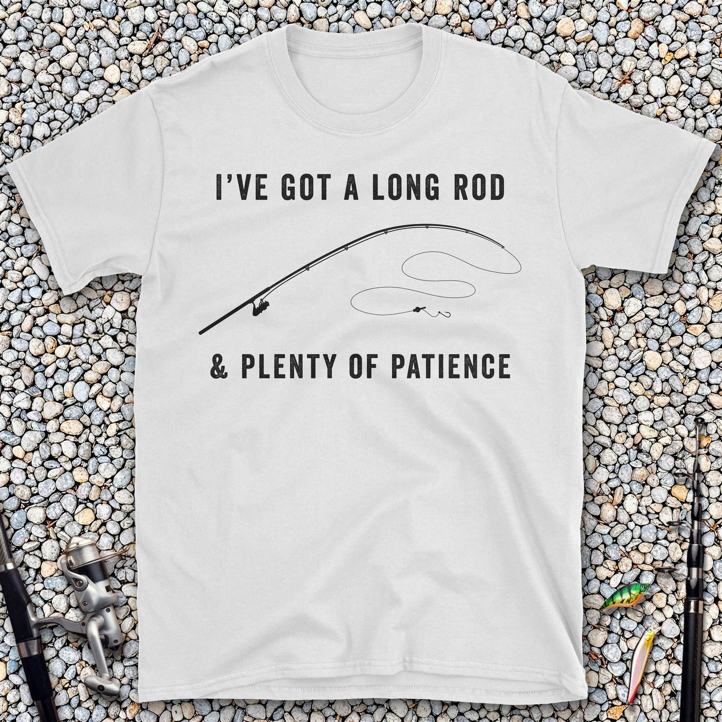 I've Got a Long Rod & Plenty of Patience T-Shirt