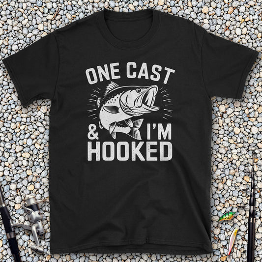 One Cast & I'm Hooked T-Shirt