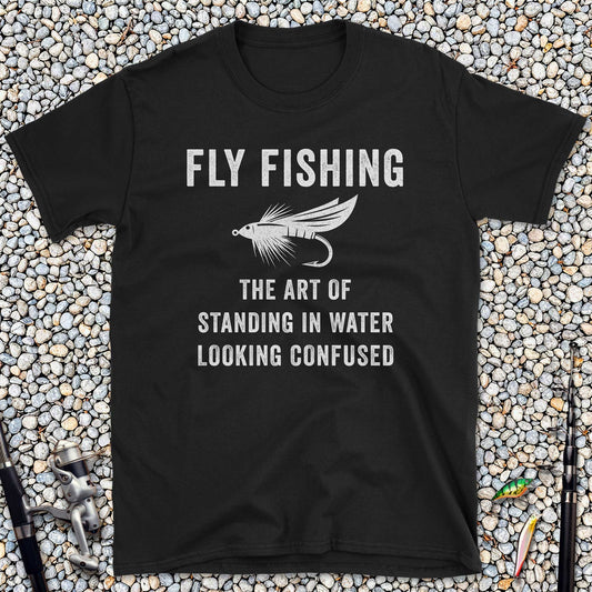Fly Fishing The Art of Standing in Water Looking Confused T-Shirt