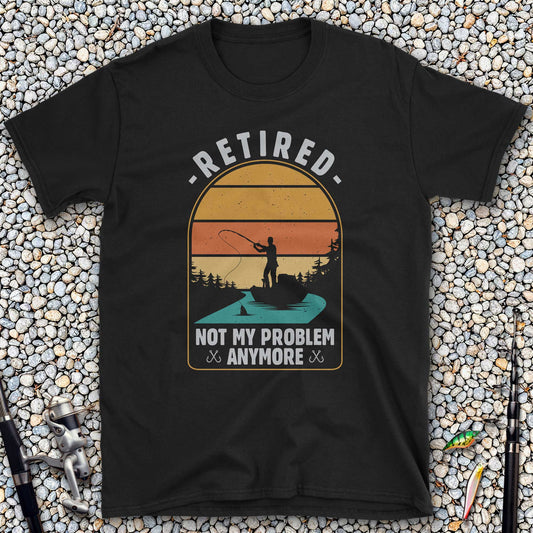 Retired. Not my Problem Anymore T-Shirt