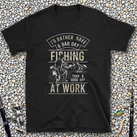 Bad Day Fishing Beats Good Day Working T-Shirt
