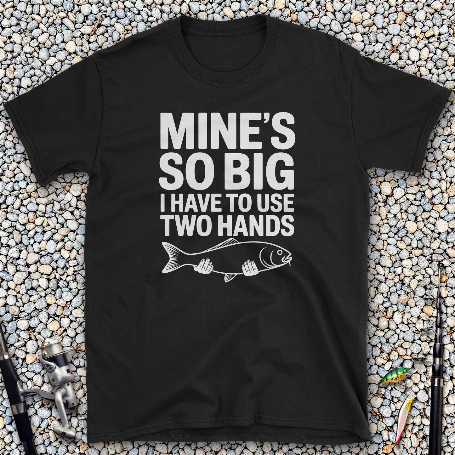 Mine's So Big I Have to Use Two Hands T-Shirt