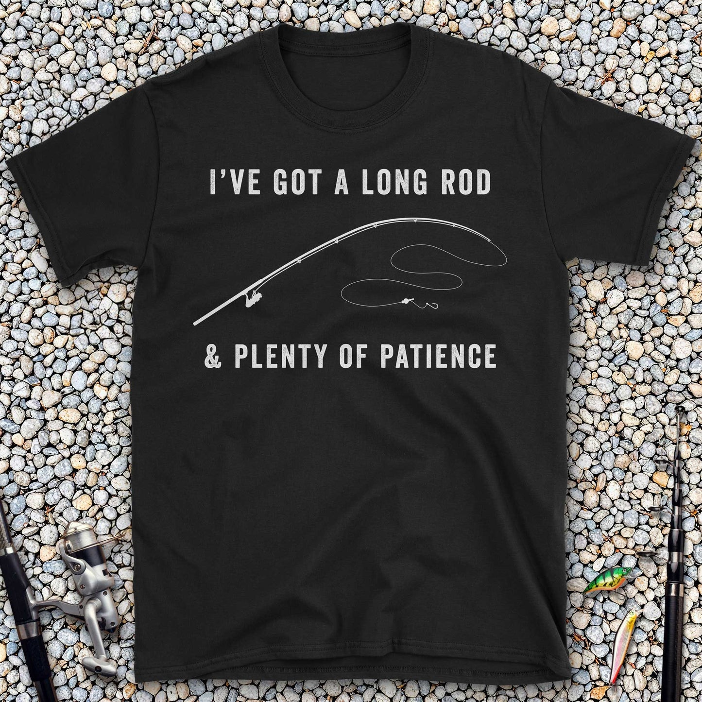 I've Got a Long Rod & Plenty of Patience T-Shirt