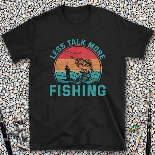 Less Talk More Fishing T-Shirt