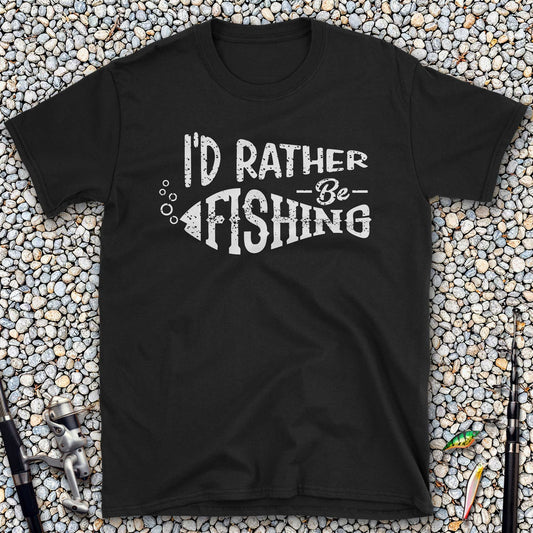 I'd Rather Be Fishing T-Shirt