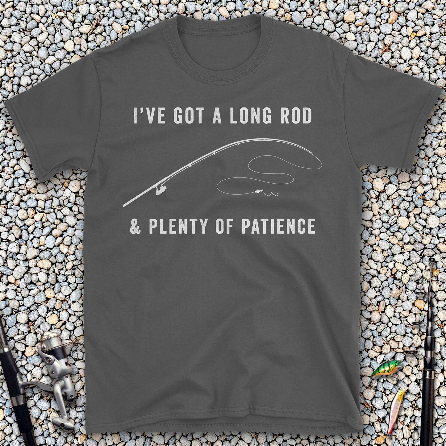 I've Got a Long Rod & Plenty of Patience T-Shirt
