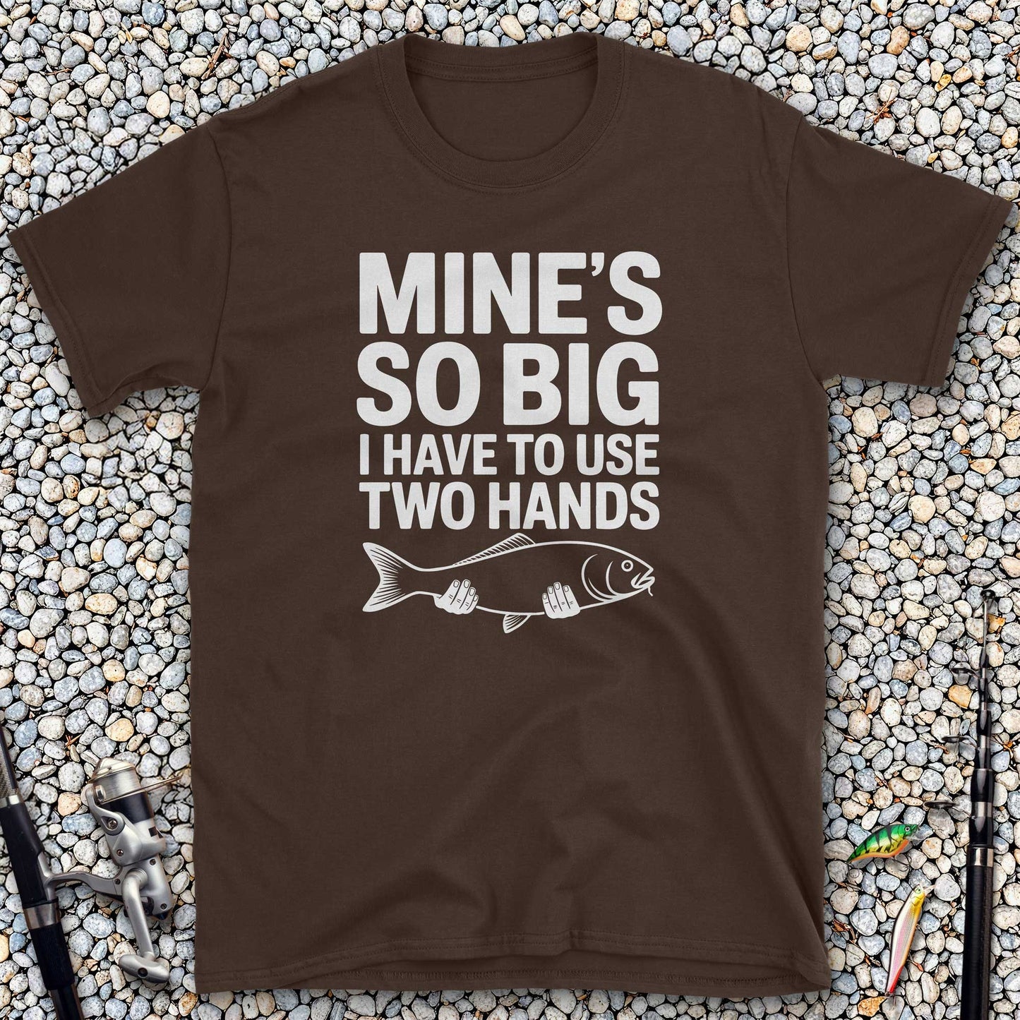 Mine's So Big I Have to Use Two Hands T-Shirt