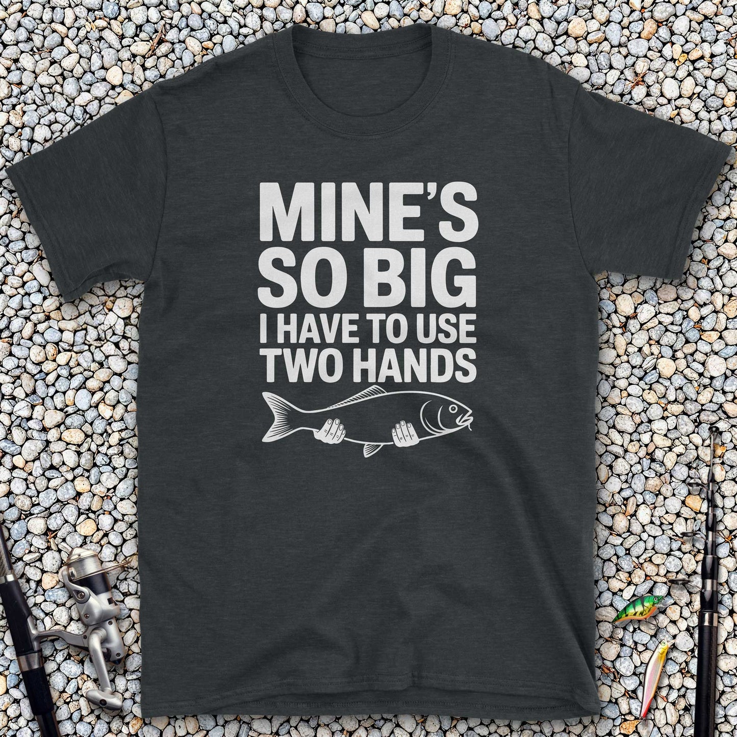 Mine's So Big I Have to Use Two Hands T-Shirt