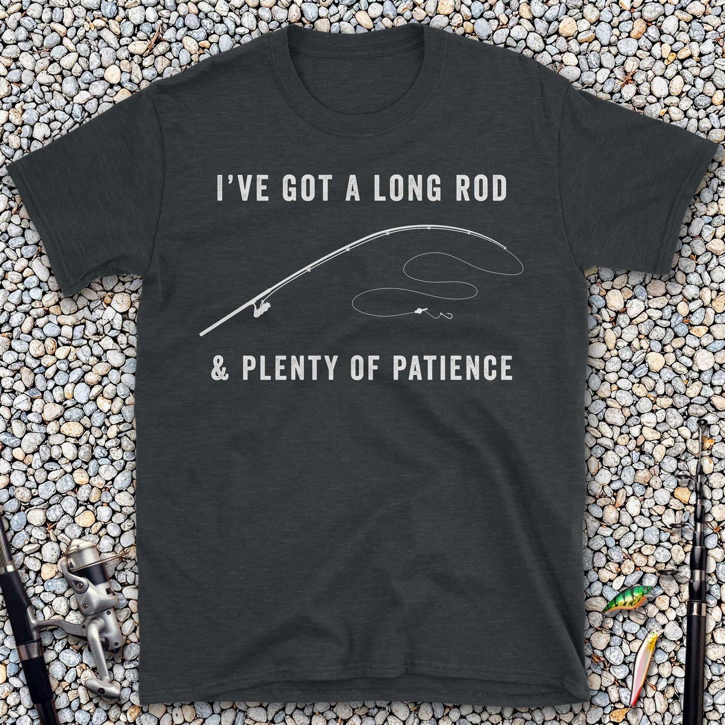 I've Got a Long Rod & Plenty of Patience T-Shirt