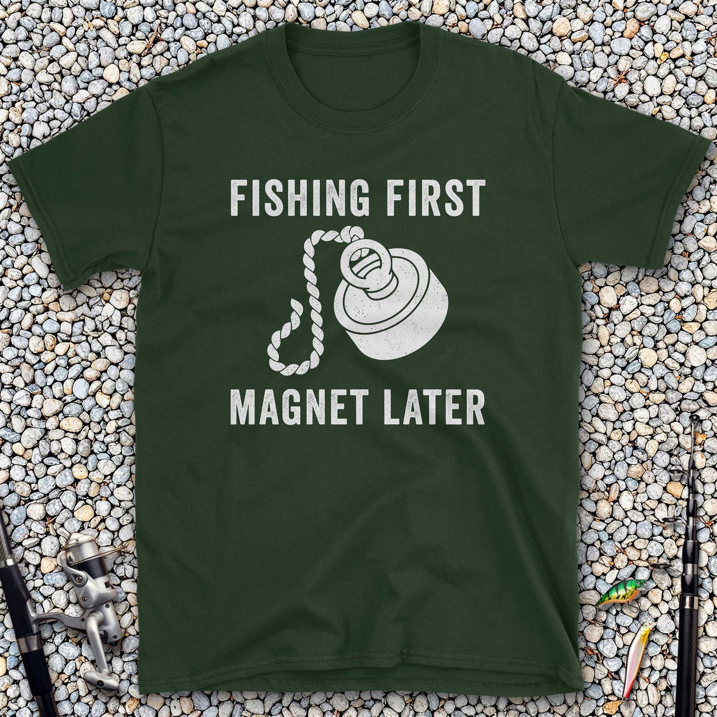 Fishing First Magnet Later T-Shirt
