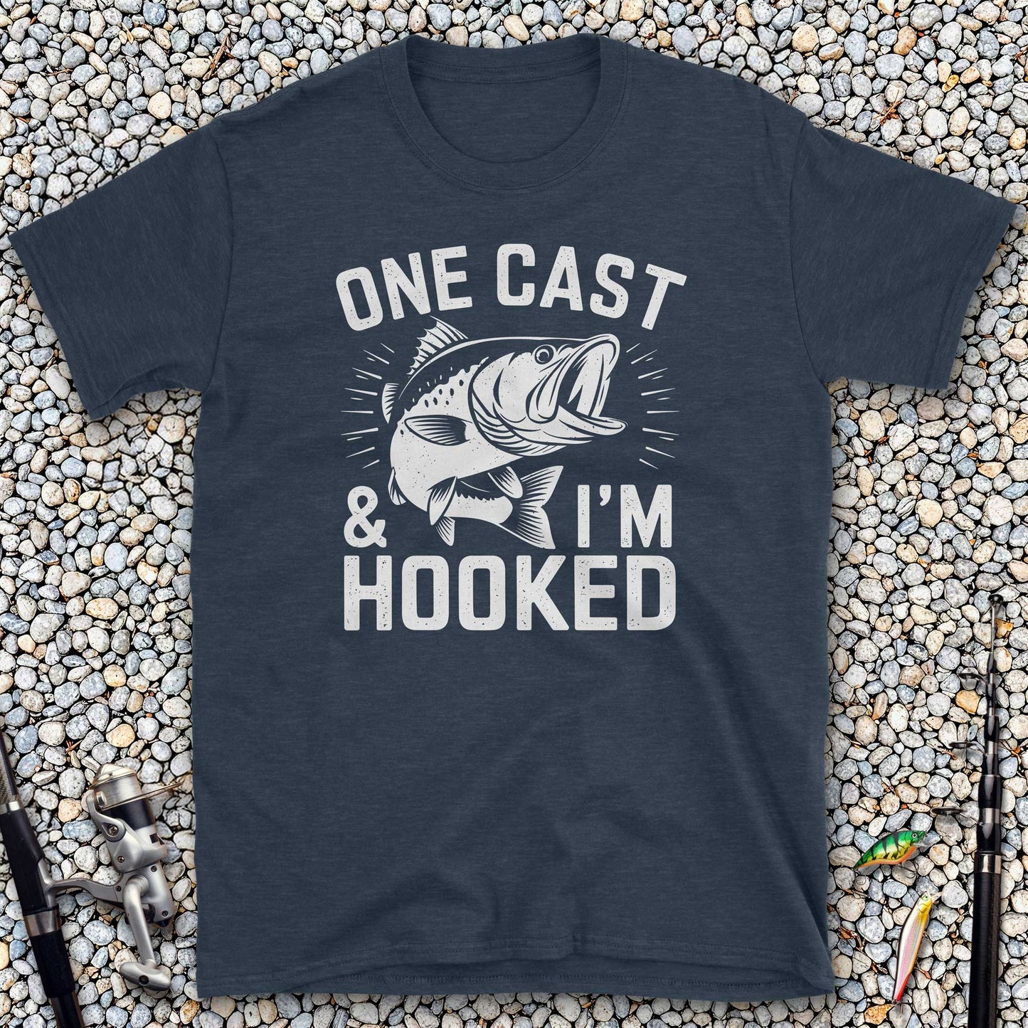 One Cast & I'm Hooked T-Shirt