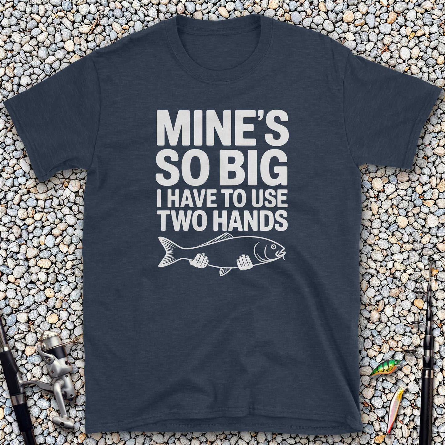 Mine's So Big I Have to Use Two Hands T-Shirt