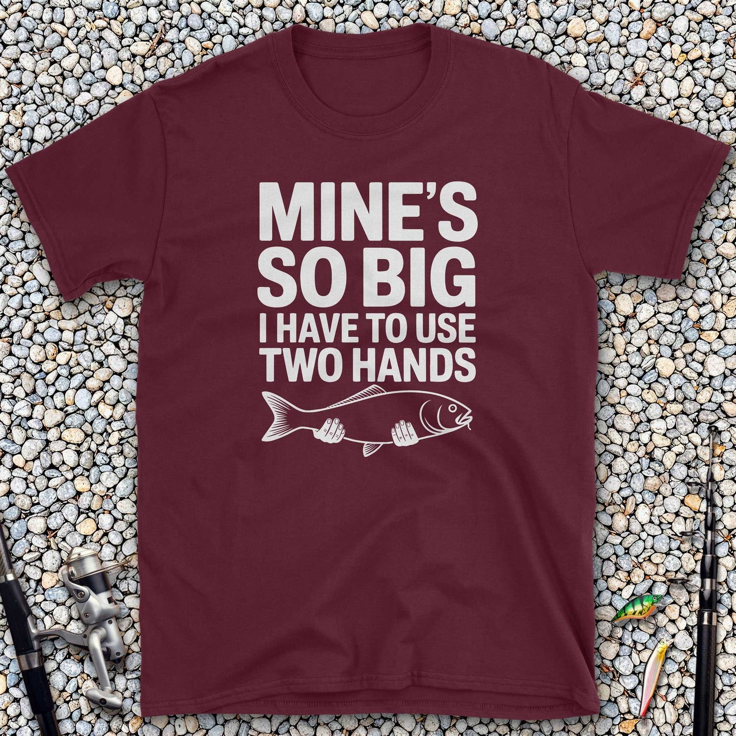 Mine's So Big I Have to Use Two Hands T-Shirt