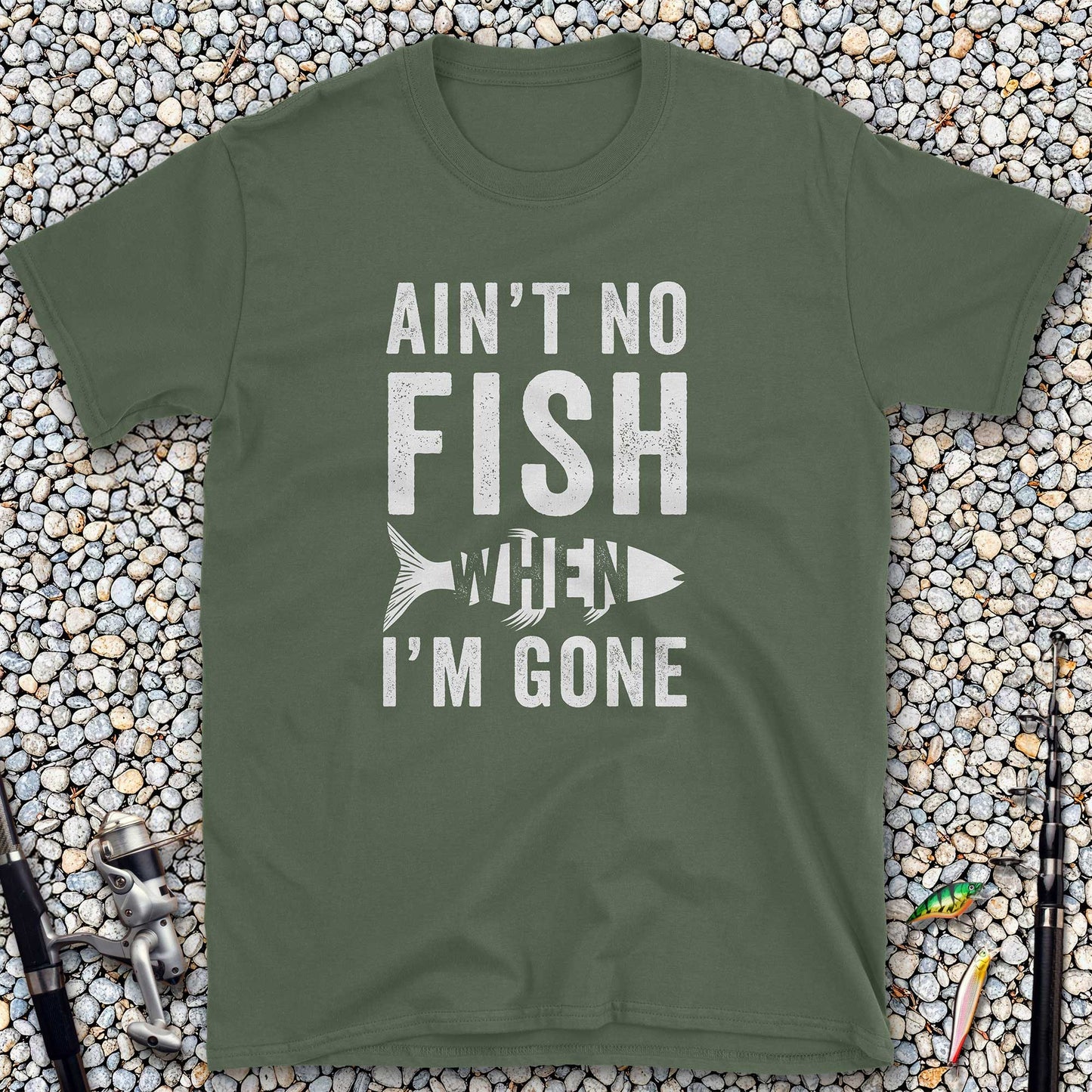 Ain't No Fish When I'm Gone T-Shirt