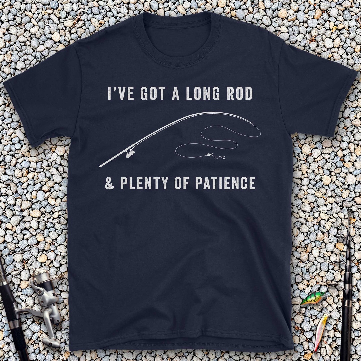 I've Got a Long Rod & Plenty of Patience T-Shirt