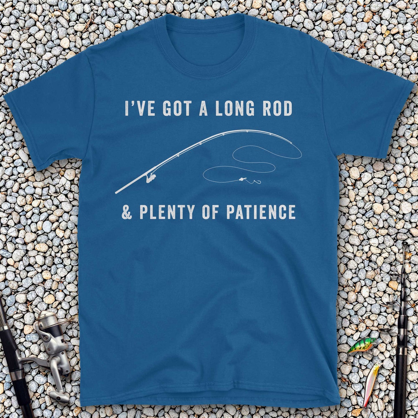 I've Got a Long Rod & Plenty of Patience T-Shirt
