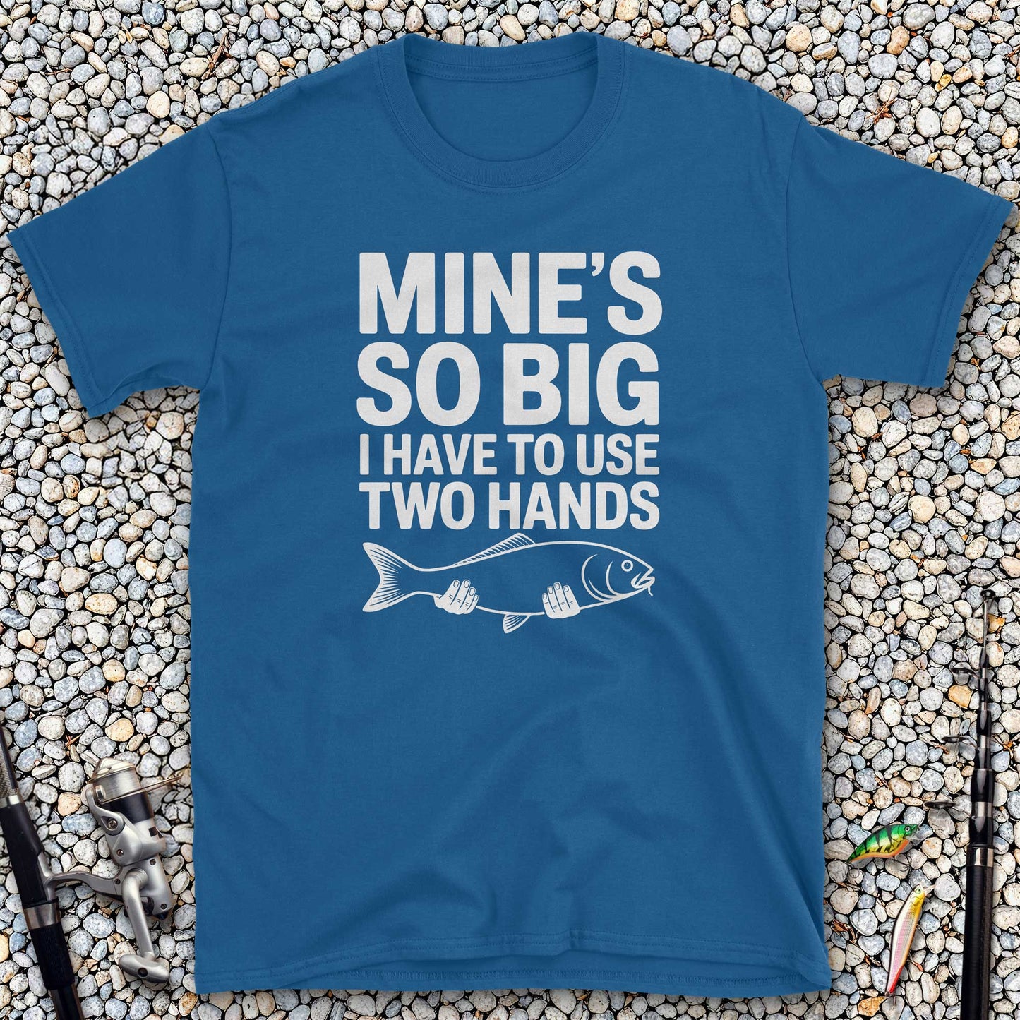 Mine's So Big I Have to Use Two Hands T-Shirt
