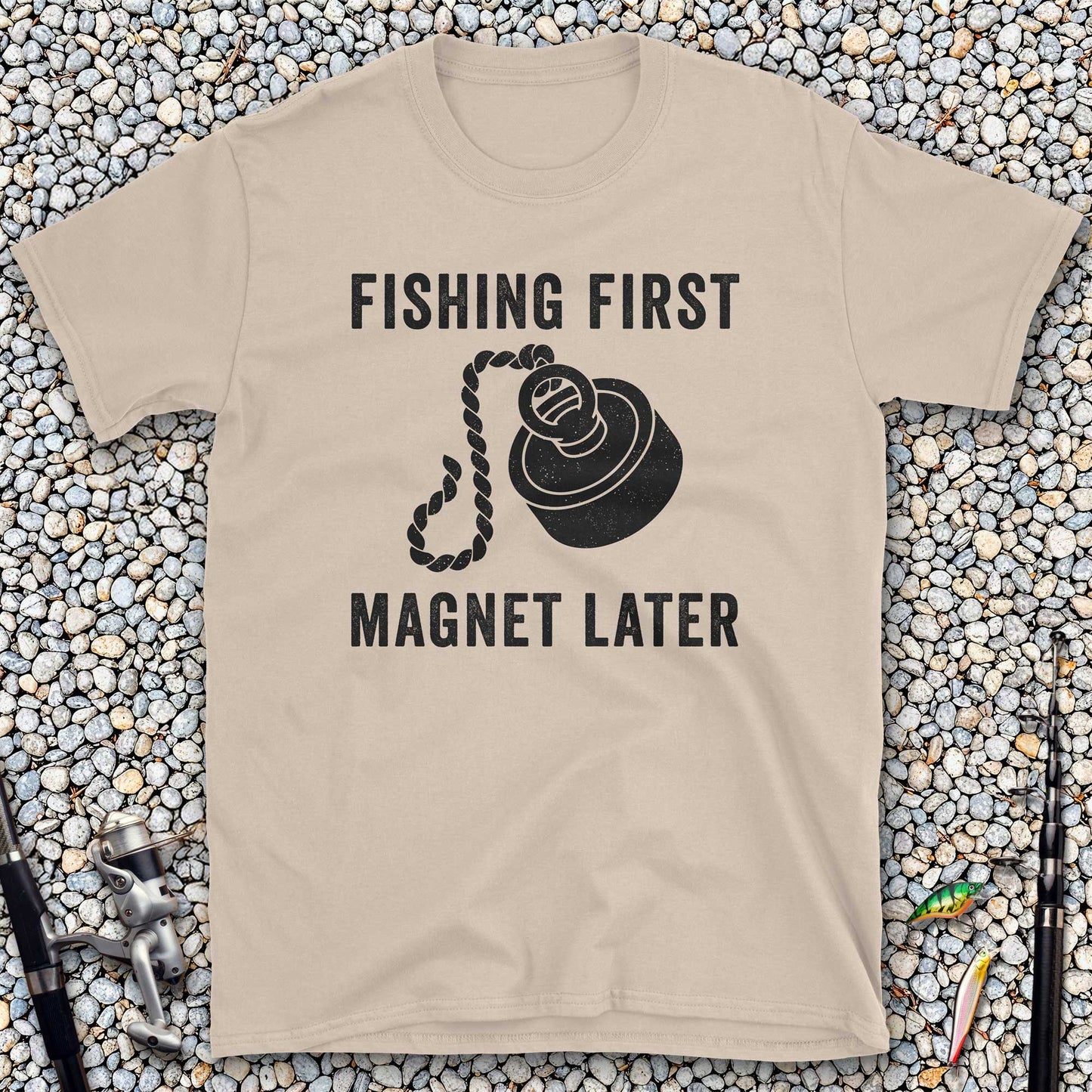 Fishing First Magnet Later T-Shirt